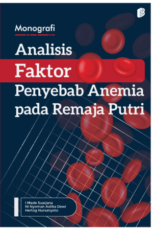 Monografi Analisis Faktor Penyebab Anemia pada Remaja Putri