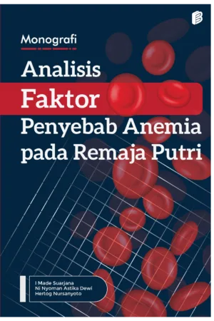 Monografi Analisis Faktor Penyebab Anemia pada Remaja Putri
